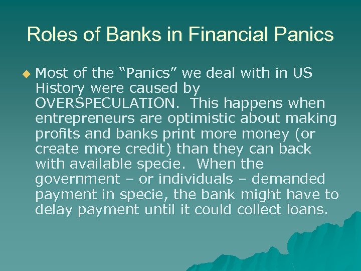 Roles of Banks in Financial Panics u Most of the “Panics” we deal with