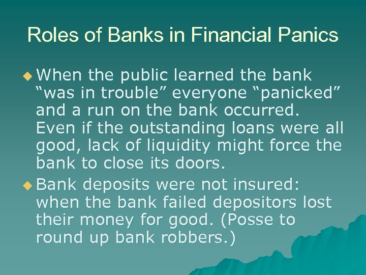 Roles of Banks in Financial Panics u When the public learned the bank “was