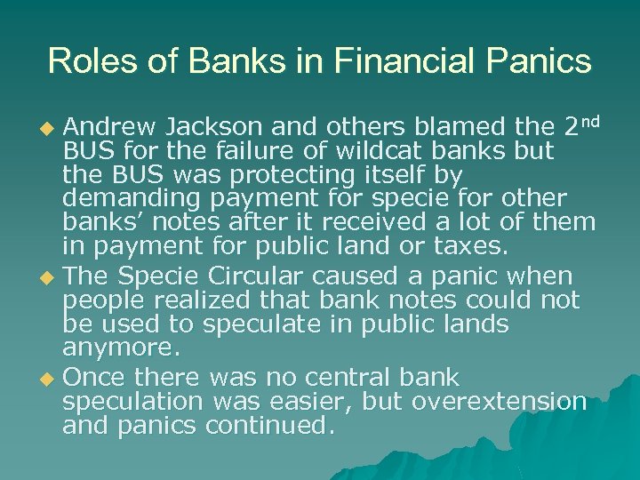 Roles of Banks in Financial Panics Andrew Jackson and others blamed the 2 nd