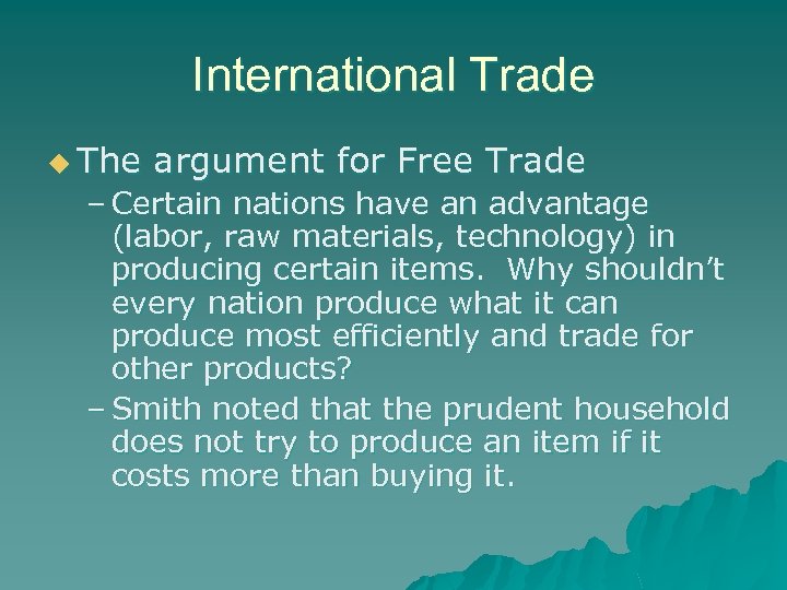 International Trade u The argument for Free Trade – Certain nations have an advantage