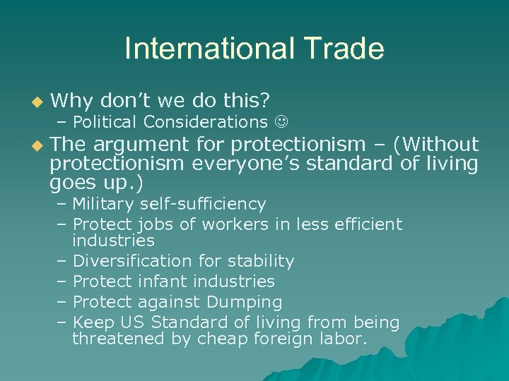 International Trade u u Why don’t we do this? – Political Considerations The argument