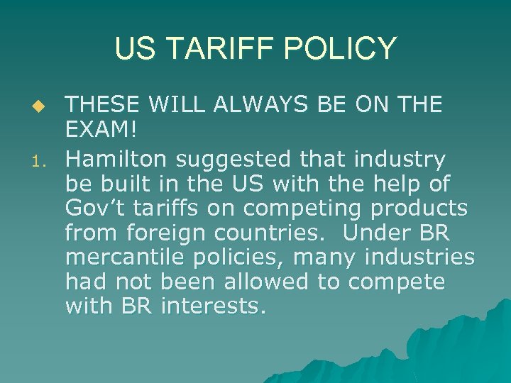 US TARIFF POLICY u 1. THESE WILL ALWAYS BE ON THE EXAM! Hamilton suggested