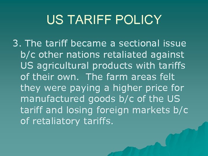 US TARIFF POLICY 3. The tariff became a sectional issue b/c other nations retaliated