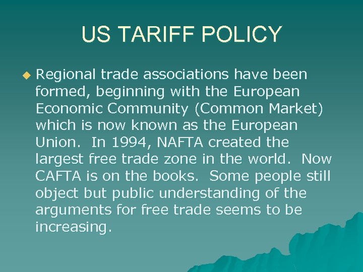 US TARIFF POLICY u Regional trade associations have been formed, beginning with the European