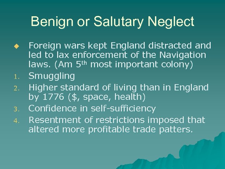 Benign or Salutary Neglect u 1. 2. 3. 4. Foreign wars kept England distracted