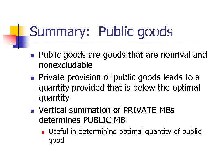 Summary: Public goods n n n Public goods are goods that are nonrival and
