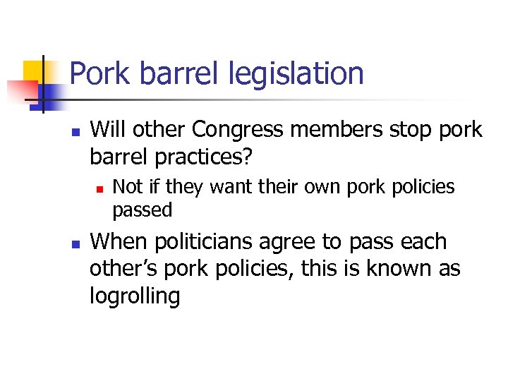 Pork barrel legislation n Will other Congress members stop pork barrel practices? n n