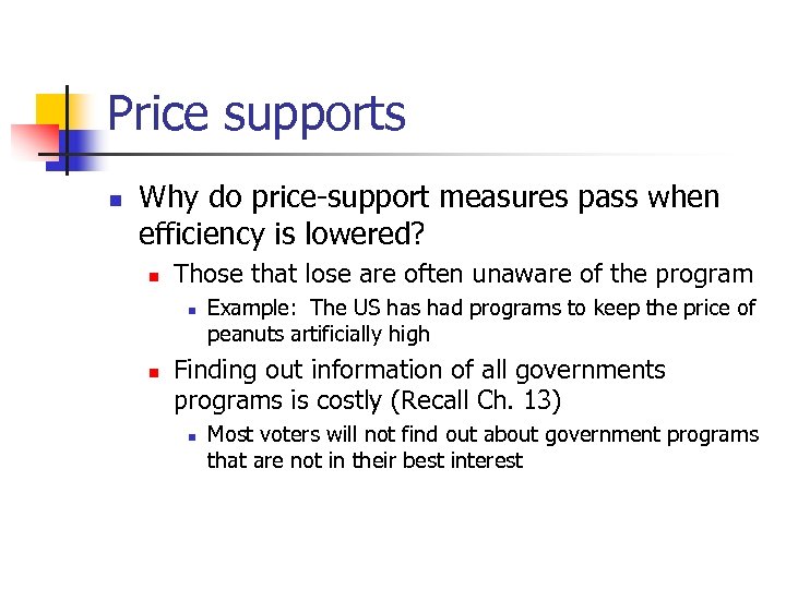 Price supports n Why do price-support measures pass when efficiency is lowered? n Those