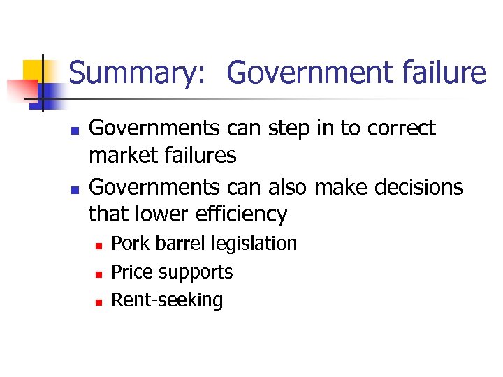 Summary: Government failure n n Governments can step in to correct market failures Governments