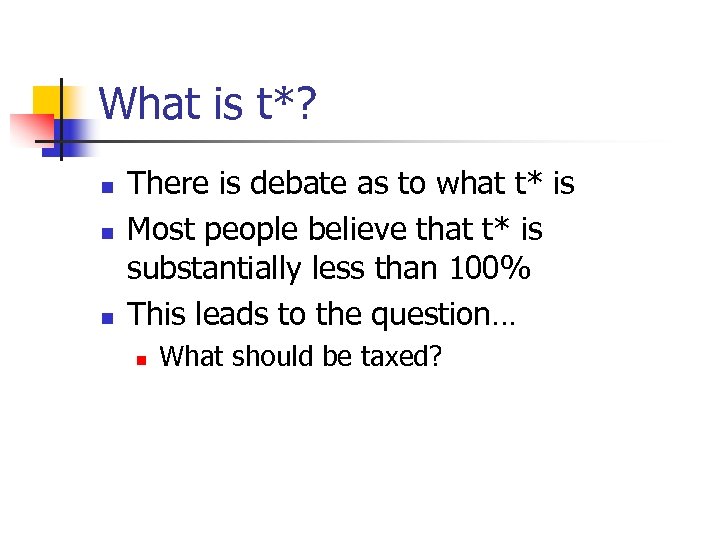 What is t*? n n n There is debate as to what t* is