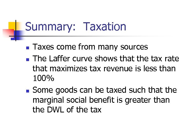 Summary: Taxation n Taxes come from many sources The Laffer curve shows that the