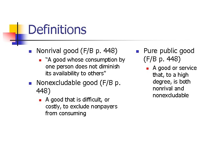 Definitions n Nonrival good (F/B p. 448) n n “A good whose consumption by