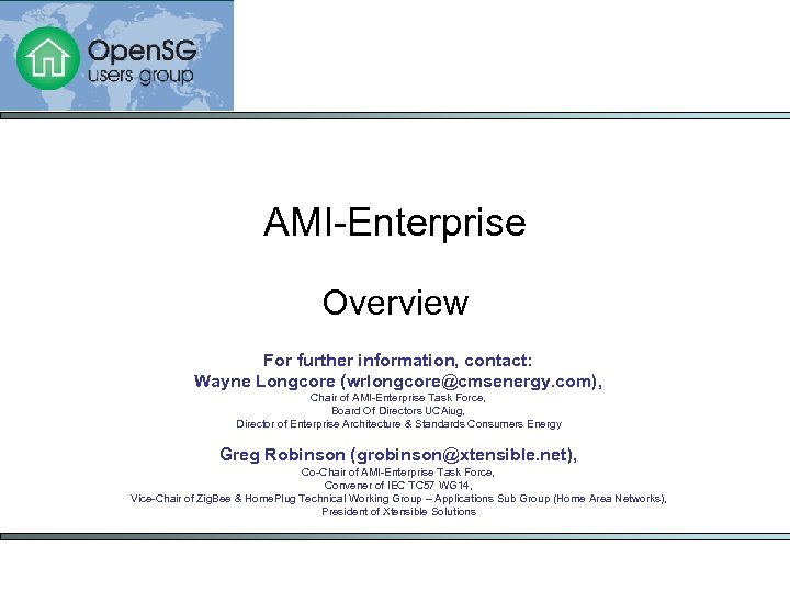 AMI-Enterprise Overview For further information, contact: Wayne Longcore (wrlongcore@cmsenergy. com), Chair of AMI-Enterprise Task