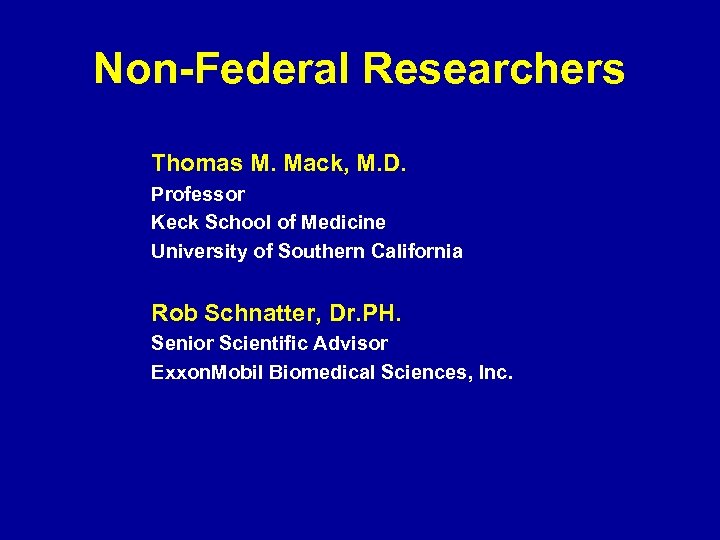 Non-Federal Researchers Thomas M. Mack, M. D. Professor Keck School of Medicine University of