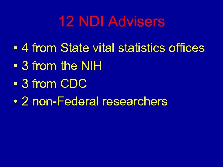 12 NDI Advisers • • 4 from State vital statistics offices 3 from the