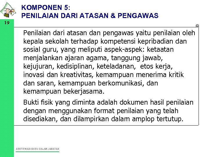 KOMPONEN 5: PENILAIAN DARI ATASAN & PENGAWAS 19 • Penilaian dari atasan dan pengawas