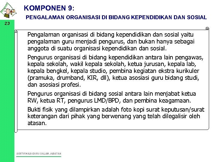 KOMPONEN 9: 23 PENGALAMAN ORGANISASI DI BIDANG KEPENDIDIKAN DAN SOSIAL • Pengalaman organisasi di