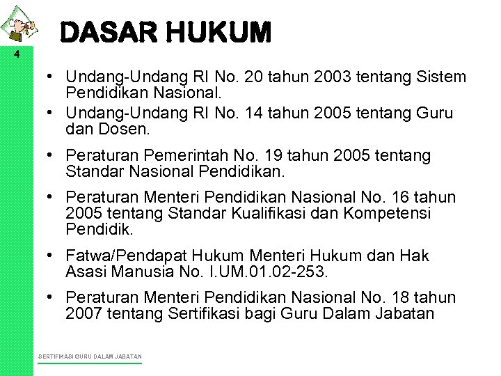 4 DASAR HUKUM • Undang-Undang RI No. 20 tahun 2003 tentang Sistem Pendidikan Nasional.