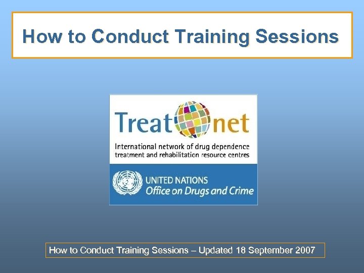 How to Conduct Training Sessions – Updated 18 September 2007 