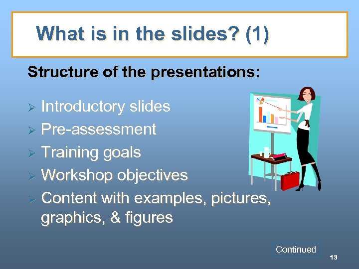 What is in the slides? (1) Structure of the presentations: Introductory slides Ø Pre-assessment