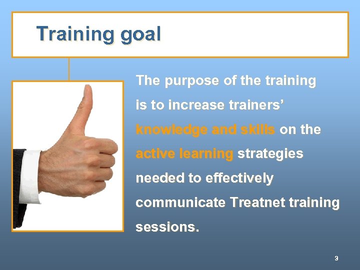 Training goal The purpose of the training is to increase trainers’ knowledge and skills