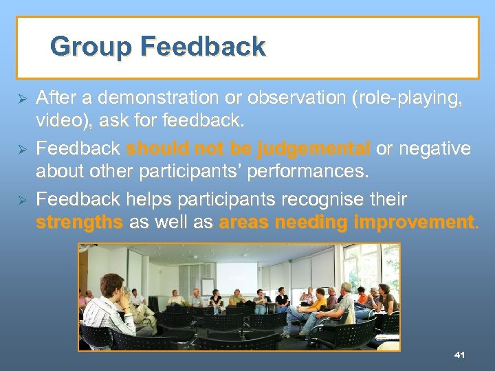 Group Feedback Ø Ø Ø After a demonstration or observation (role-playing, video), ask for