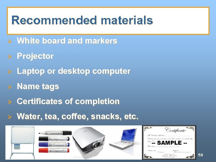 Recommended materials Ø White board and markers Ø Projector Ø Laptop or desktop computer