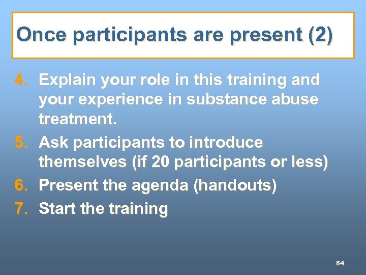 Once participants are present (2) 4. Explain your role in this training and your