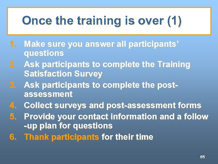 Once the training is over (1) 1. Make sure you answer all participants’ questions