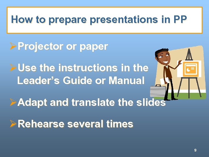 How to prepare presentations in PP ØProjector or paper ØUse the instructions in the