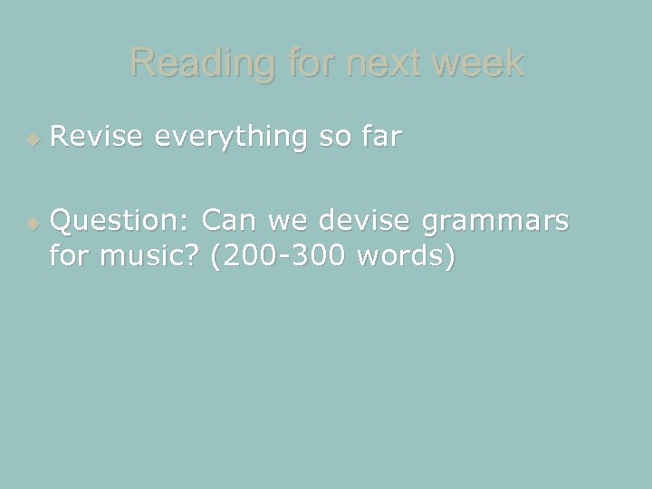 Reading for next week Revise everything so far Question: Can we devise grammars for