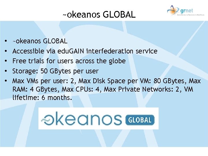 ~okeanos GLOBAL • • • ~okeanos GLOBAL Accessible via edu. GAIN interfederation service Free