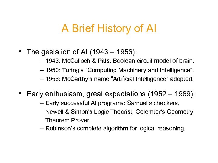 A Brief History of AI • The gestation of AI (1943 - 1956): -