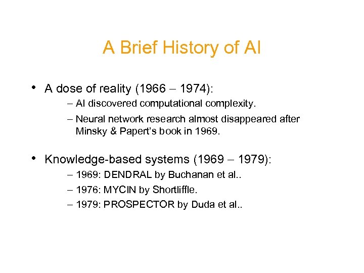 A Brief History of AI • A dose of reality (1966 - 1974): -