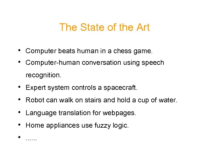 The State of the Art • Computer beats human in a chess game. •