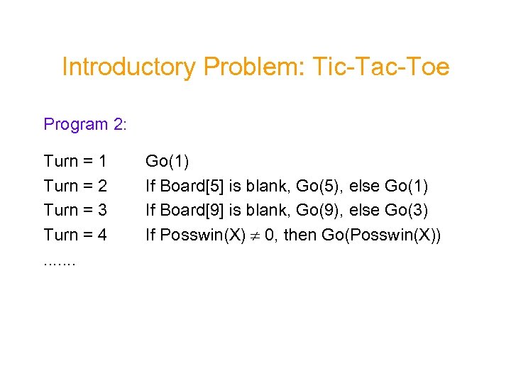 Introductory Problem: Tic-Tac-Toe Program 2: Turn = 1 Turn = 2 Turn = 3