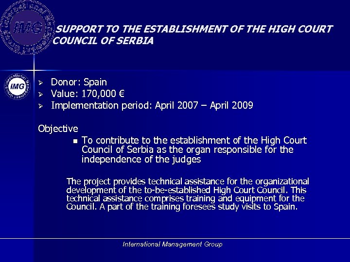  SUPPORT TO THE ESTABLISHMENT OF THE HIGH COURT COUNCIL OF SERBIA Ø Ø