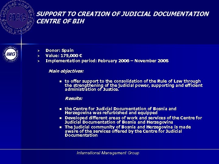 SUPPORT TO CREATION OF JUDICIAL DOCUMENTATION CENTRE OF BIH Ø Ø Ø Donor: Spain