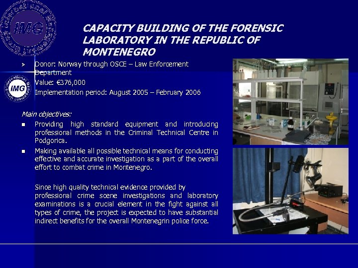 CAPACITY BUILDING OF THE FORENSIC LABORATORY IN THE REPUBLIC OF MONTENEGRO Ø Ø Ø