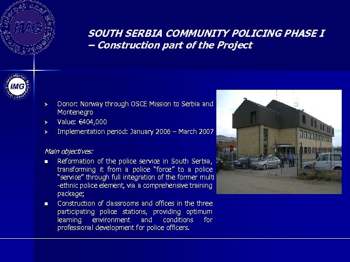 SOUTH SERBIA COMMUNITY POLICING PHASE I – Construction part of the Project Ø Ø