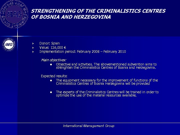 STRENGTHENING OF THE CRIMINALISTICS CENTRES OF BOSNIA AND HERZEGOVINA Ø Ø Ø Donor: Spain