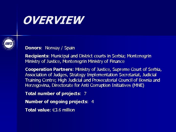 OVERVIEW Donors: Norway / Spain Recipients: Municipal and District courts in Serbia; Montenegrin Ministry