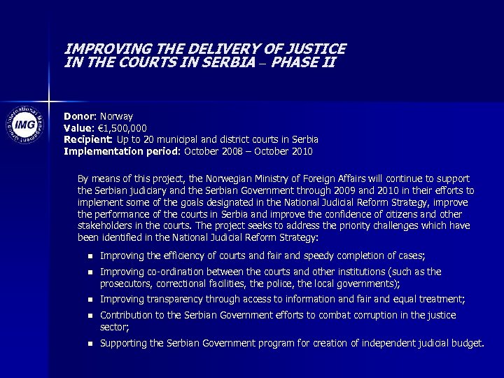IMPROVING THE DELIVERY OF JUSTICE IN THE COURTS IN SERBIA – PHASE II Donor: