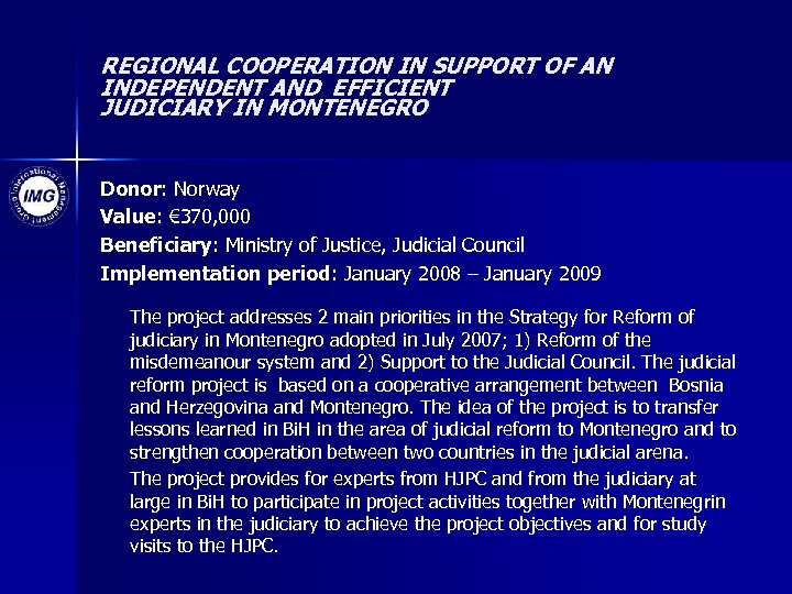 REGIONAL COOPERATION IN SUPPORT OF AN INDEPENDENT AND EFFICIENT JUDICIARY IN MONTENEGRO Donor: Norway