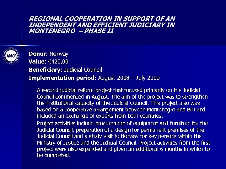REGIONAL COOPERATION IN SUPPORT OF AN INDEPENDENT AND EFFICIENT JUDICIARY IN MONTENEGRO – PHASE