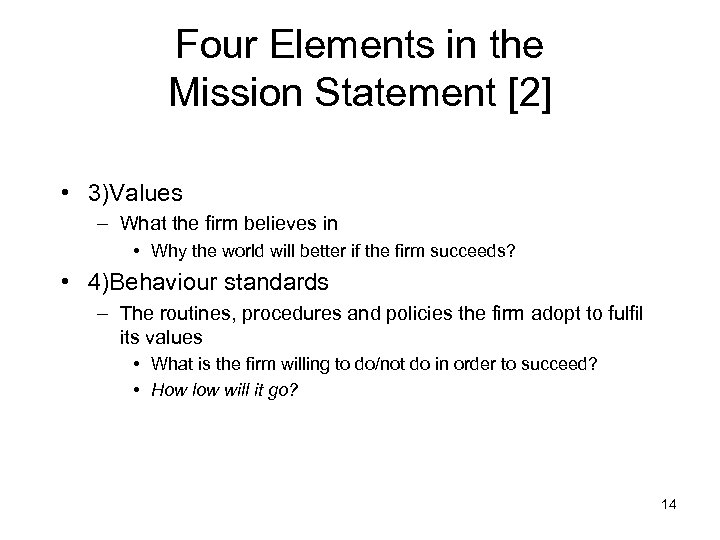 Four Elements in the Mission Statement [2] • 3)Values – What the firm believes