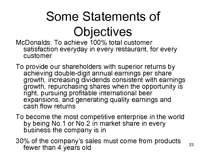 Some Statements of Objectives Mc. Donalds: To achieve 100% total customer satisfaction everyday in