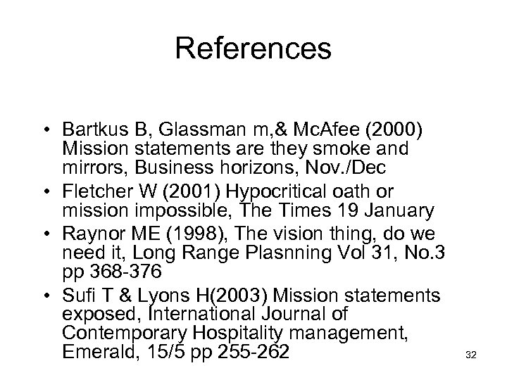 References • Bartkus B, Glassman m, & Mc. Afee (2000) Mission statements are they