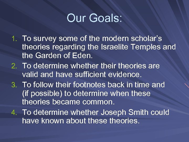 Our Goals: 1. To survey some of the modern scholar’s theories regarding the Israelite