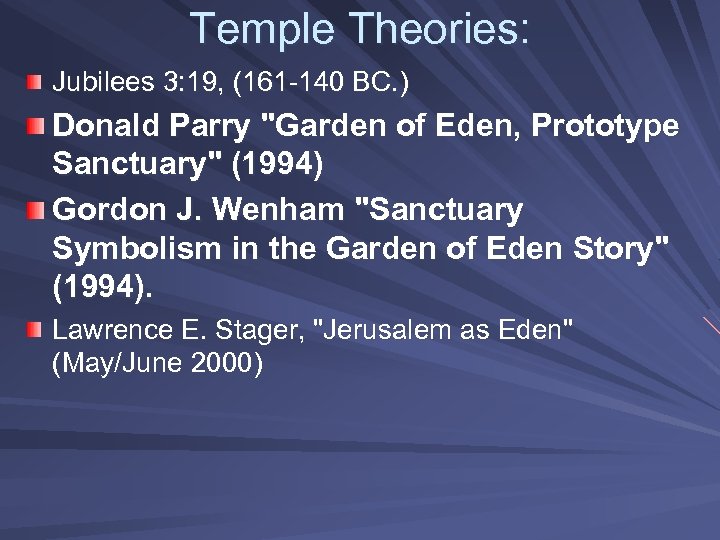 Temple Theories: Jubilees 3: 19, (161 -140 BC. ) Donald Parry 